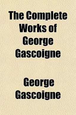 The Complete Works of George Gascoigne