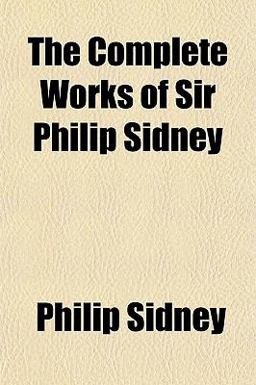 The Complete Works of Sir Philip Sidney
