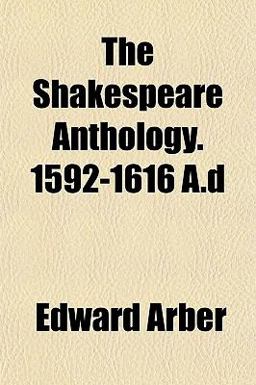 The Shakespeare Anthology 1592-1616 a D