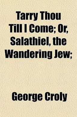 Tarry Thou till I Come; or, Salathiel, the Wandering Jew;