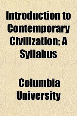 Introduction to Contemporary Civilization; a Syllabus