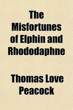 The Misfortunes of Elphin and Rhododaphne The Misfortunes of Elphin and Rhododaphne