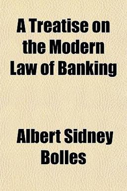 A Treatise on the Modern Law of Banking