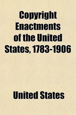 Copyright Enactments of the United States, 1783-1906