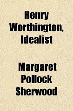 Henry Worthington, Idealist