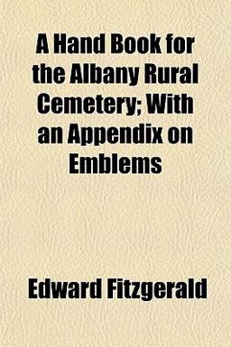 A Hand Book for the Albany Rural Cemetery; with an Appendix on Emblems