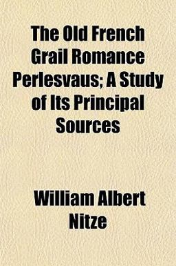 The Old French Grail Romance Perlesvaus; a Study of Its Principal Sources