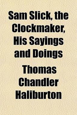 Sam Slick, the Clockmaker, His Sayings and Doings