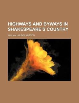 Highways and Byways in Shakespeare's Country