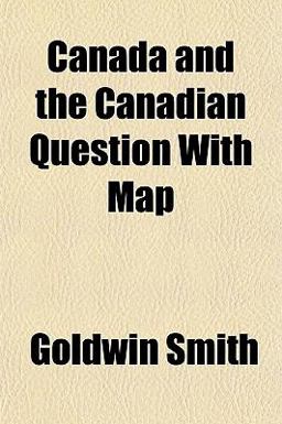 Canada and the Canadian Question with Map