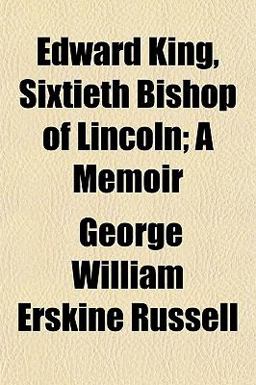 Edward King, Sixtieth Bishop of Lincoln; a Memoir
