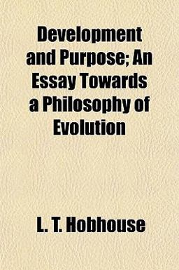 Development and Purpose; an Essay Towards a Philosophy of Evolution