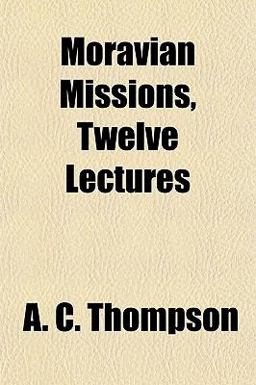 Moravian Missions, Twelve Lectures
