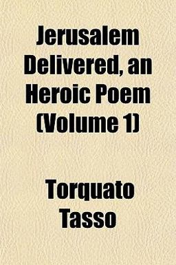 Jerusalem Delivered, an Heroic Poem