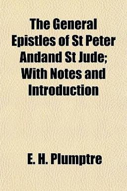 The General Epistles of St Peter Andand St Jude; with Notes and Introduction