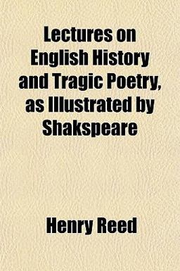 Lectures on English History and Tragic Poetry, As Illustrated by Shakspeare