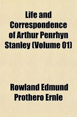 Life and Correspondence of Arthur Penrhyn Stanley