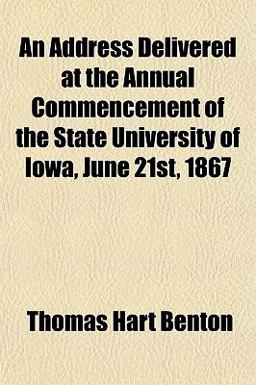 An Address Delivered at the Annual Commencement of the State University of Iowa, June 21st 1867