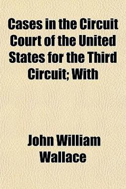 Cases in the Circuit Court of the United States for the Third Circuit; With