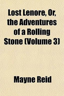 Lost Lenore, or, the Adventures of a Rolling Stone