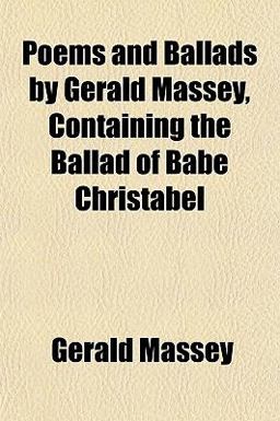 Poems and Ballads by Gerald Massey, Containing the Ballad of Babe Christabel