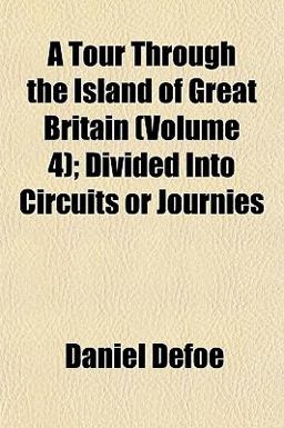 A Tour Through the Island of Great Britain; Divided into Circuits or Journies