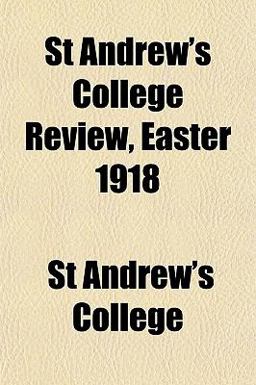 St Andrew's College Review, Easter 1918