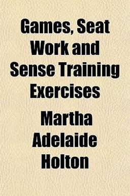 Games, Seat Work and Sense Training Exercises