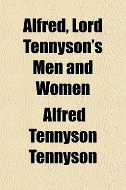 Alfred, Lord Tennyson's Men and Women