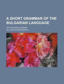 A Short Grammar of the Bulgarian Language A Short Grammar of the Bulgarian Language