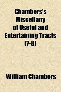 Chambers's Miscellany of Useful and Entertaining Tracts
