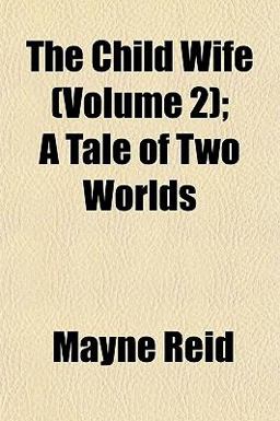 The Child Wife; a Tale of Two Worlds