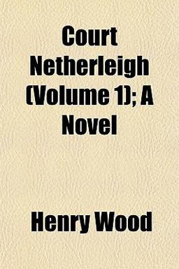 Court Netherleigh; a Novel Court Netherleigh; a Novel