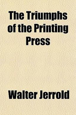 The Triumphs of the Printing Press