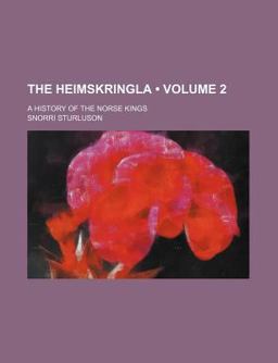 The Heimskringla, a History of the Norse Kings