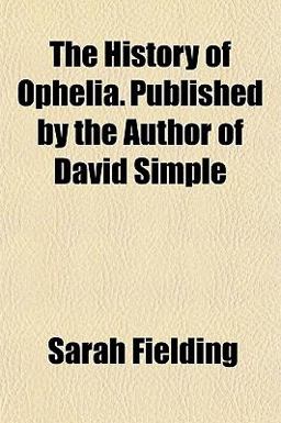 The History of Ophelia Published by the Author of David Simple