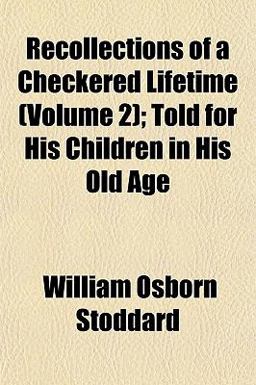 Recollections of a Checkered Lifetime; Told for His Children in His Old Age