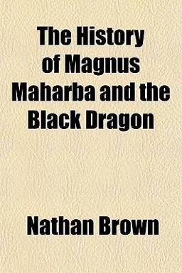 The History of Magnus Maharba and the Black Dragon The History of Magnus Maharba and the Black Dragon