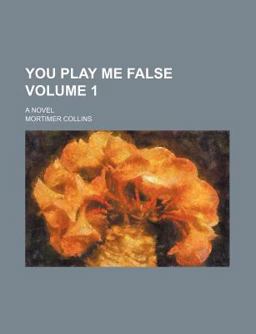 You Play Me False; a Novel You Play Me False; a Novel