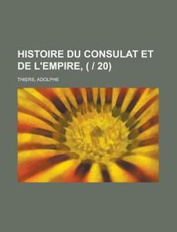 Histoire du Consulat et de L'Empire