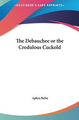 The Debauchee or the Credulous Cuckold