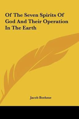Of the Seven Spirits of God and Their Operation in the Earth Of the Seven Spirits of God and Their Operation in the Earth