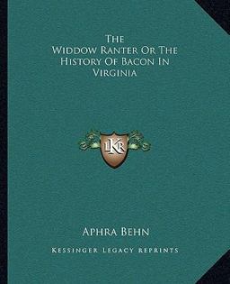 The Widdow Ranter or the History of Bacon in Virgini