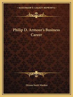 Philip D Armour's Business Career