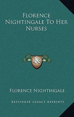 Florence Nightingale to Her Nurses