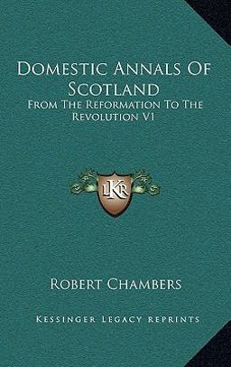 Domestic Annals of Scotland