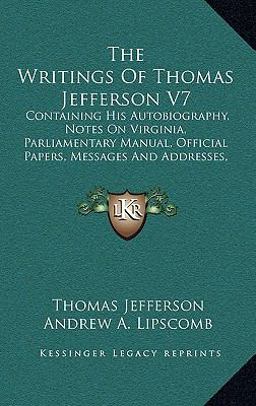 The Writings of Thomas Jefferson V7