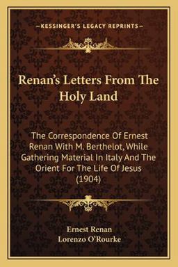 Renan's Letters from the Holy Land Renan's Letters from the Holy Land