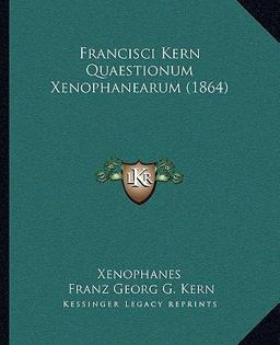 Francisci Kern Quaestionum Xenophanearum