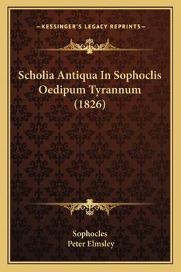 Scholia Antiqua in Sophoclis Oedipum Tyrannum